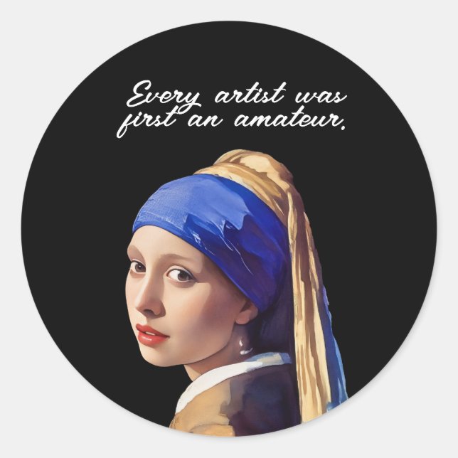 Every artist was first an amateur classic round sticker (Front)