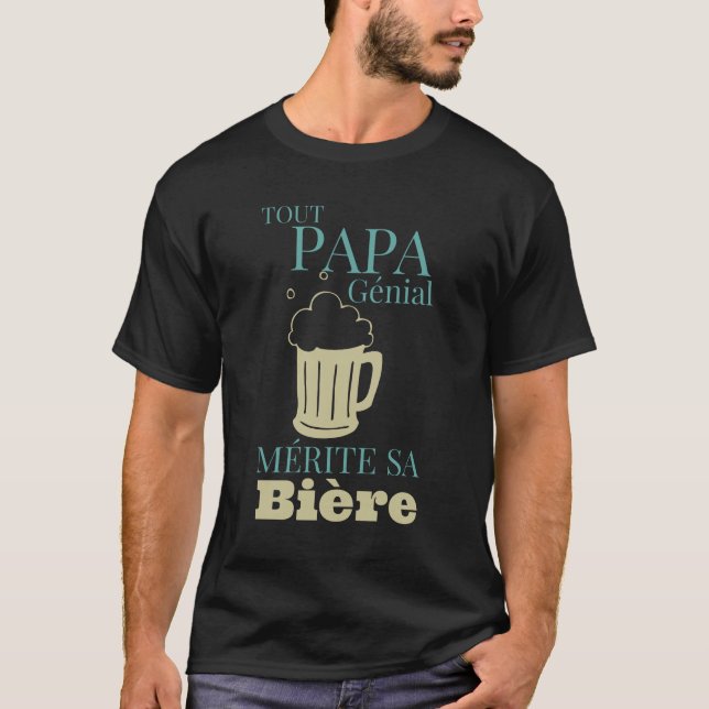 Every Awesome Dad Deserves His Beer T-Shirt (Front)