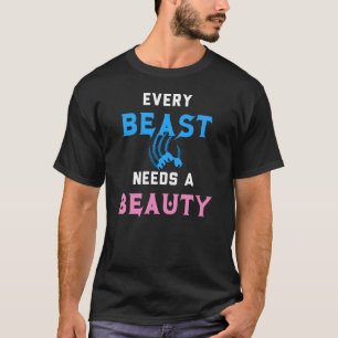 Every Beast Needs a Beauty T-Shirt