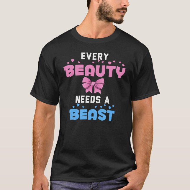 Every Beauty Needs a Beast T-Shirt (Front)