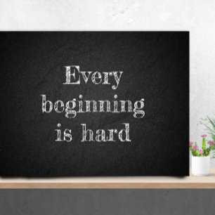 Every beginning is hard grad quote charcoal poster