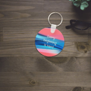 Every beginning is hard quote blue coral keychain