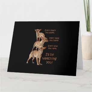 Every Bite You Take, Hungry Dog , Chihuahua Card