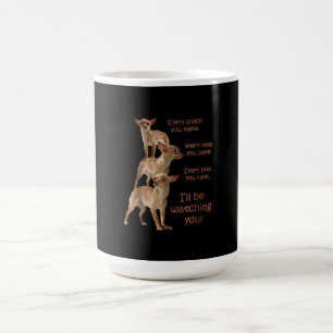 Every Bite You Take, Hungry Dog , Chihuahua Coffee Mug