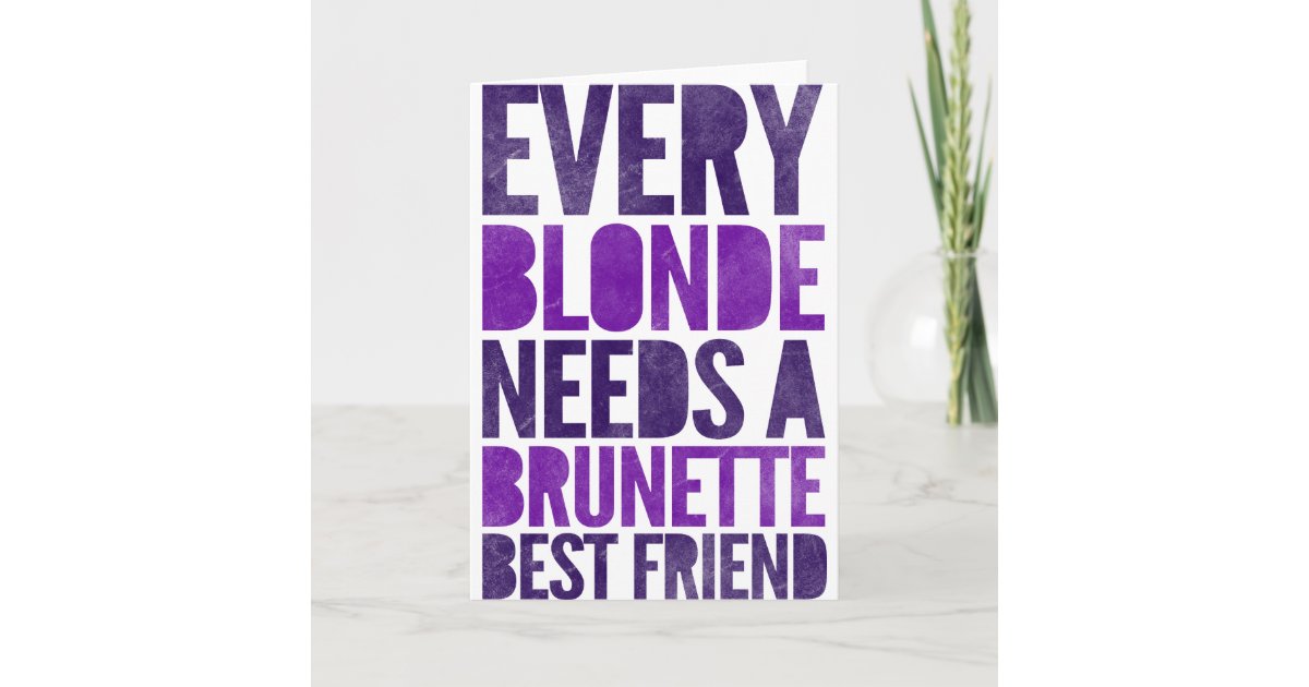 a Every brunette needs blonde