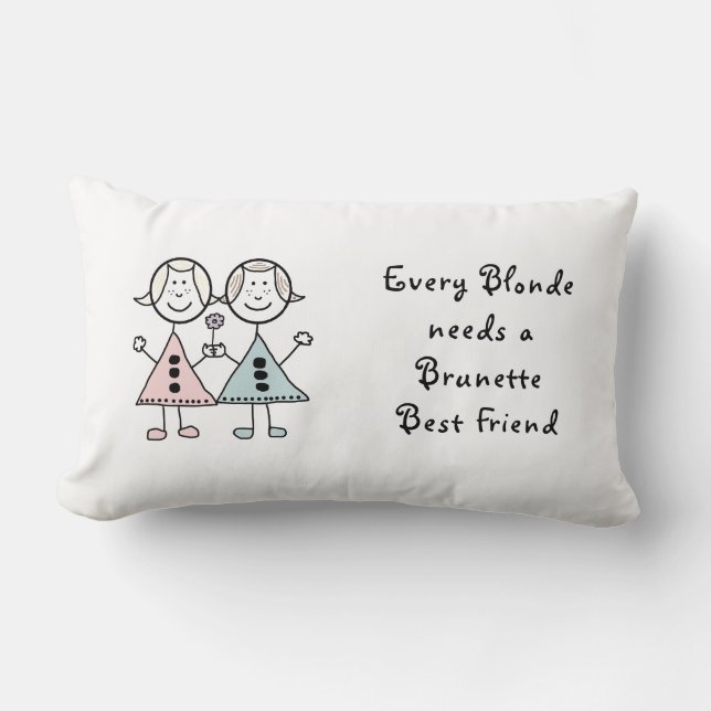 "Every Blonde needs a Brunette Best Friend Cushion (Front)