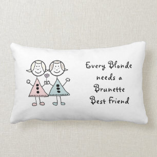 "Every Blonde needs a Brunette Best Friend Cushion