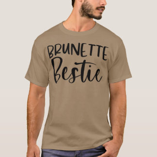Every Blonde Needs A Brunette Bestie BFF Friends G T-Shirt