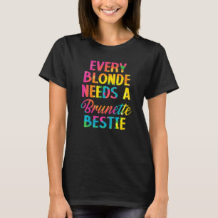 Every Blonde Needs A Brunette Bestie Blonde Hair T-Shirt