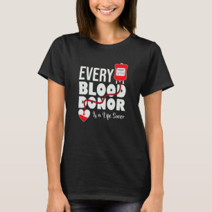 Every Blood Donor Is A Life Saver Be A Hero Donate T-Shirt