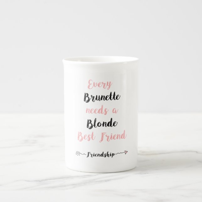 Every Brunette needs a Blonde Best Friend. Cup/Mug Bone China Mug (Front)