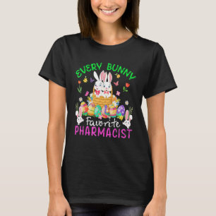 Every Bunny Favorite Pharmacist Two Bunnies With E T-Shirt
