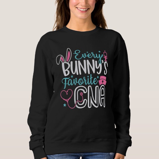 Every Bunny Favourite CNA  Easter Bunny Nursing Sp Sweatshirt (Front)
