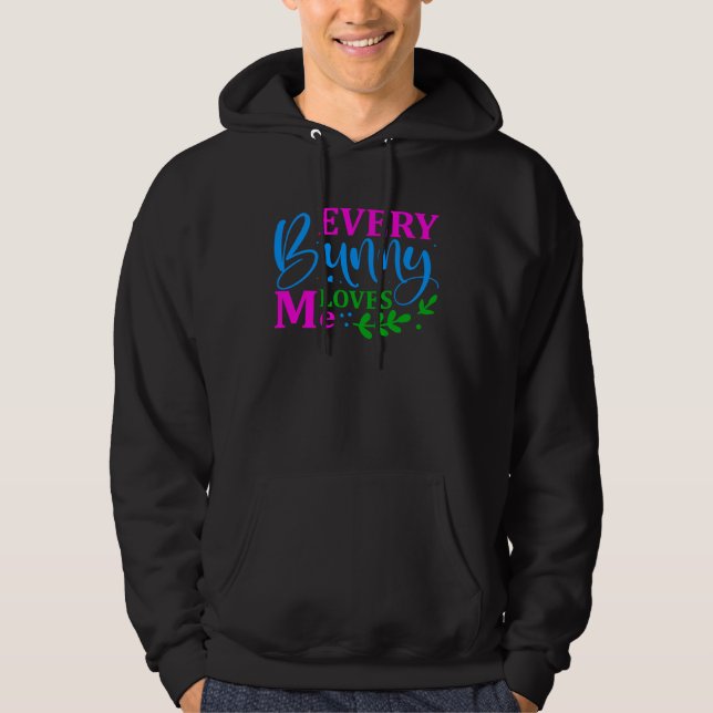 Every Bunny Loves Me Easter Holy Christian Holiday Hoodie (Front)