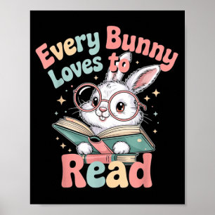 Every Bunny Loves to Read Cute Easter Design Poster
