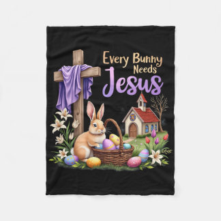 Every Bunny Needs Jesus Rabbit Christian Easter  Fleece Blanket
