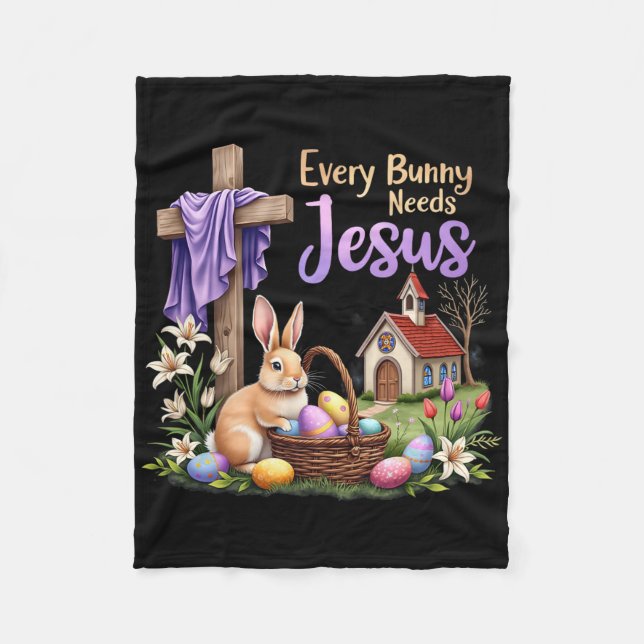 Every Bunny Needs Jesus Rabbit Christian Easter  Fleece Blanket (Front)