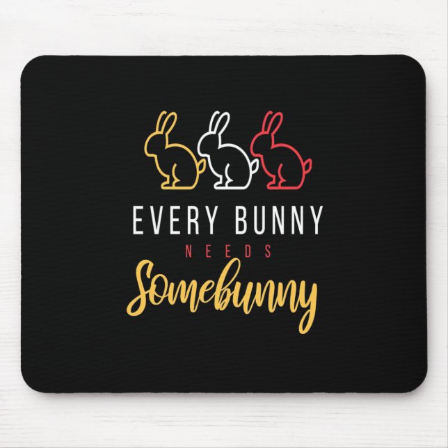 Every Bunny Needs Some Bunny Mouse Mat (Front)