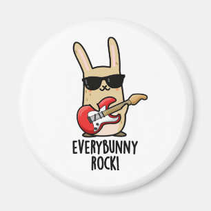 Every Bunny Rock Cute Animal Rabbit Pun Magnet