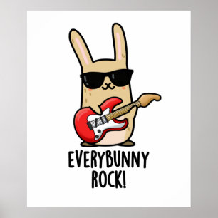 Every Bunny Rock Funny Animal Rabbit Pun  Poster
