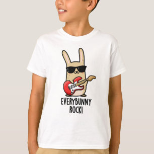 Every Bunny Rock Funny Animal Rabbit Pun  T-Shirt