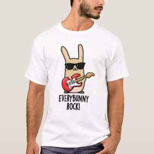 Every Bunny Rock Funny Animal Rabbit Pun  T-Shirt