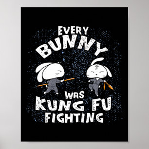 Every Bunny Was Kung Fu Fighting Karate Ninja East Poster