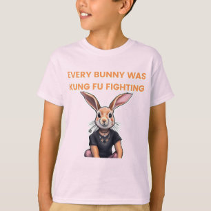Every Bunny was kung fu fighting  T-Shirt