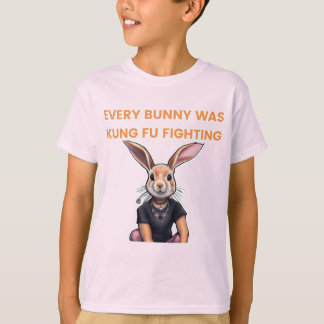 Every Bunny was kung fu fighting  T-Shirt