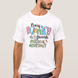 Every Bunny's Favorite Medical Assistant Happy Eas T-Shirt