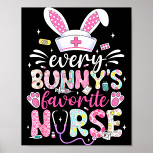 Every Bunnys Favorite Nurse Cute Easter Bunny Nurs Poster