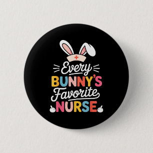 Every Bunnys Favorite Nurse Funny Nurse Easter Hum 6 Cm Round Badge