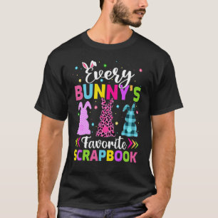 Every Bunny's Favorite Scrapbook Easter T-Shirt