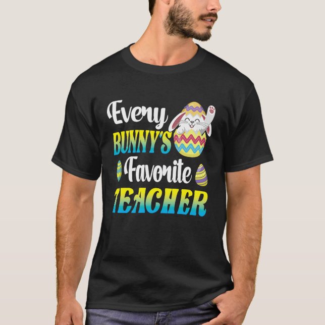 Every Bunny's Favorite Teacher Easter Egg Hunting  T-Shirt (Front)