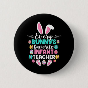 Every Bunny's Favourite Infant Teacher Fun Easter  6 Cm Round Badge