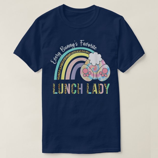 Every Bunny's Favourite Lunch Lady Teacher Funny E T-Shirt (Design Front)