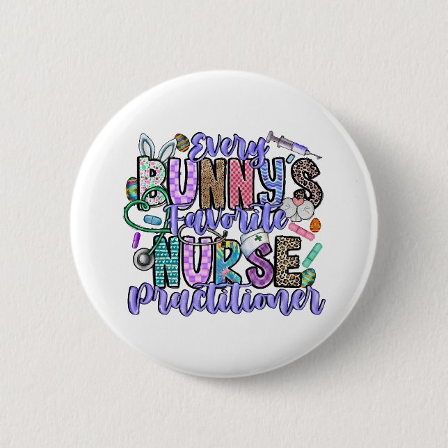 Every Bunnys Favourite Nurse Practitioner 6 Cm Round Badge (Front)