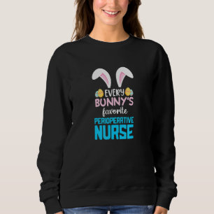 Every Bunny's Favourite Perioperative Nurse Life E Sweatshirt