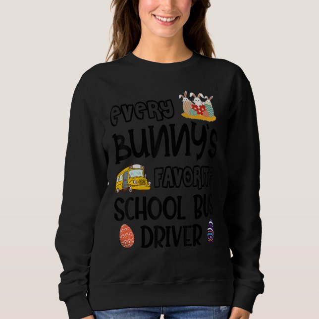 Every Bunny's Favourite School Bus Driver Easter D Sweatshirt (Front)