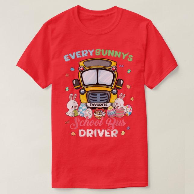 Every Bunny's Favourite School Bus Driver Happy Ea T-Shirt (Design Front)