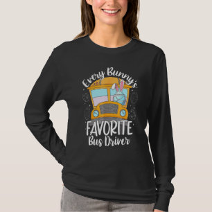 Every Bunny's Favourite School Bus Driver Happy Ea T-Shirt