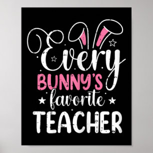 Every Bunnys Favourite Teacher Easter Funny Spring Poster