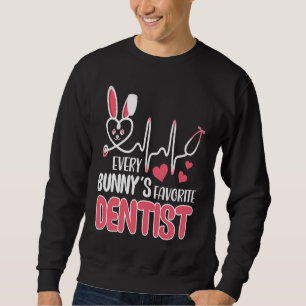 Every Bunny's Is Favorite Dentist Nurse Cute Bunni Sweatshirt
