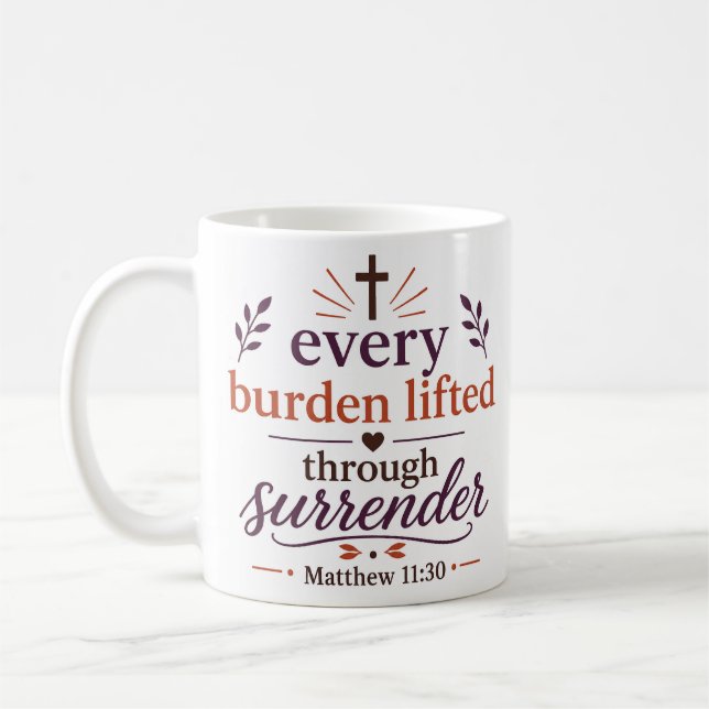 Every Burden Lifted Through Surrender Christian Coffee Mug (Left)