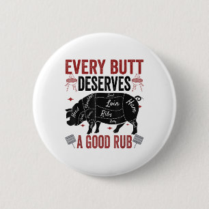 Every Butt Deserves A Good Rub Funny Pork Smoking 6 Cm Round Badge