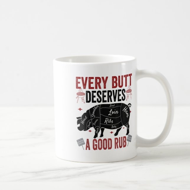 Every Butt Deserves A Good Rub Funny Pork Smoking  Coffee Mug (Right)