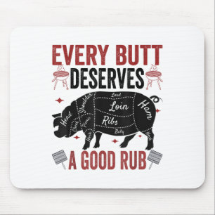 Every Butt Deserves A Good Rub Funny Pork Smoking Mouse Mat