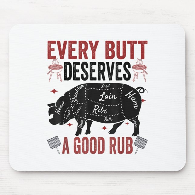 Every Butt Deserves A Good Rub Funny Pork Smoking  Mouse Mat (Front)