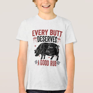 Every Butt Deserves A Good Rub Funny Pork Smoking  Tri-Blend Shirt