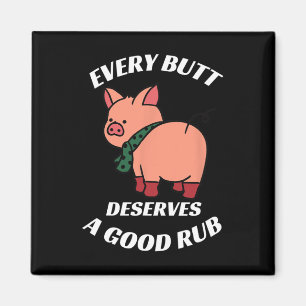 Every Butt Deserves A Good Rub Grilling Butcher Fu Magnet